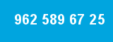 962 589 67 25